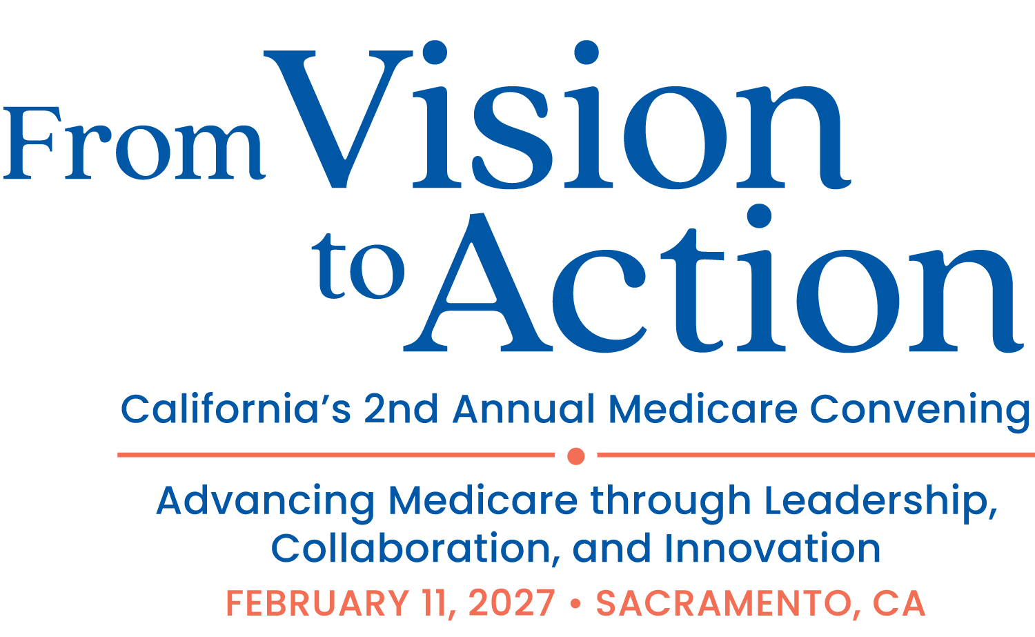 Logo of convening event, From Visions to Action | California’s 2nd Annual Medicare Convening: Advamcing Medicare Through Leadership, Collaboration, and Innovation | February 11, 2027 • Sacramento, CA.